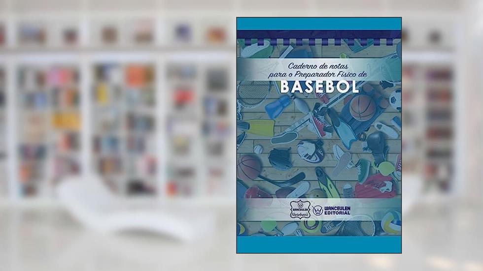 Caderno de Notas Para O Preparador Físico de Basebol, do autor Wanceulen Notebook