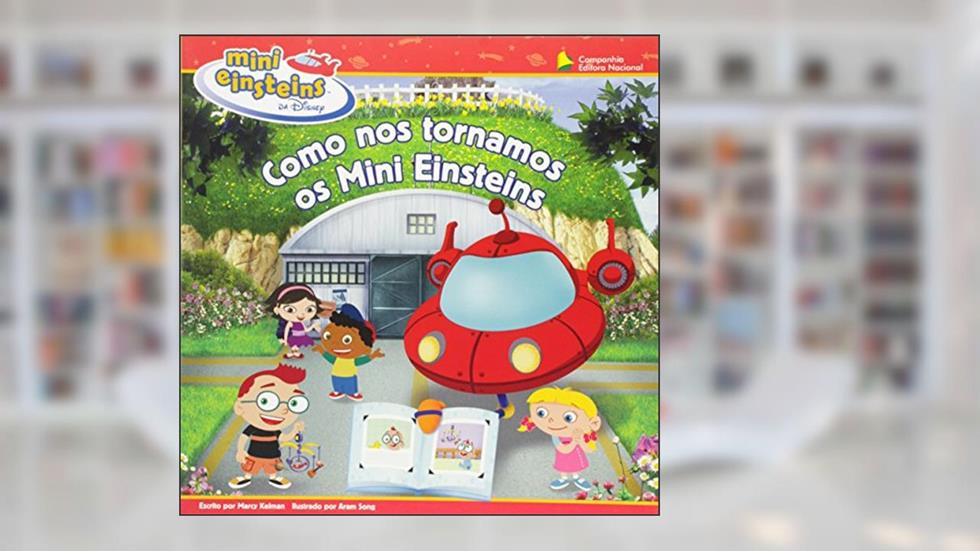 Mini Einsteins. Como nos Tornamos os Mini Einsteins - Coleção Playhouse Disney, do autor Marcy Kelman