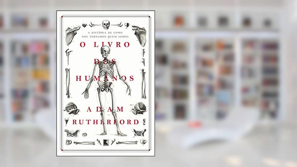 O livro dos humanos: A história de como nos tornamos quem somos, do autor Adam Rutherford