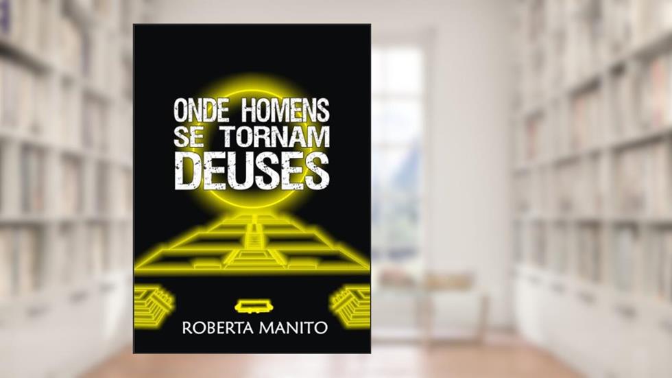Onde homens se tornam deuses, do autor Roberta Manito