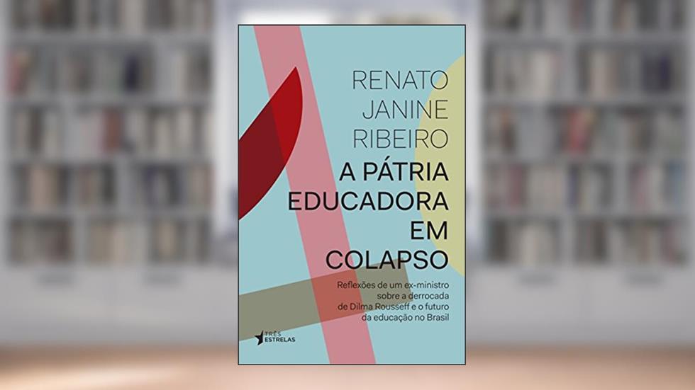 A Pátria Educadora em Colapso, do autor Renato Janine Ribeiro