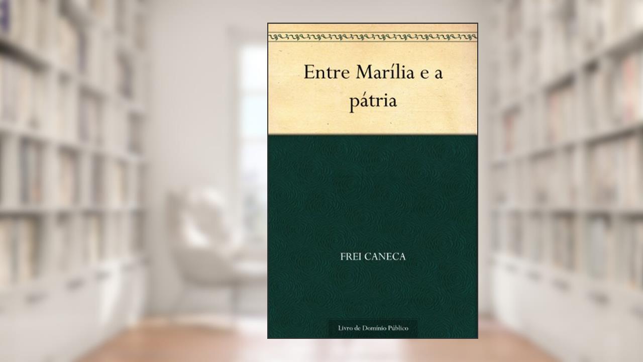 Entre Marília e a pátria, do autor Frei Caneca