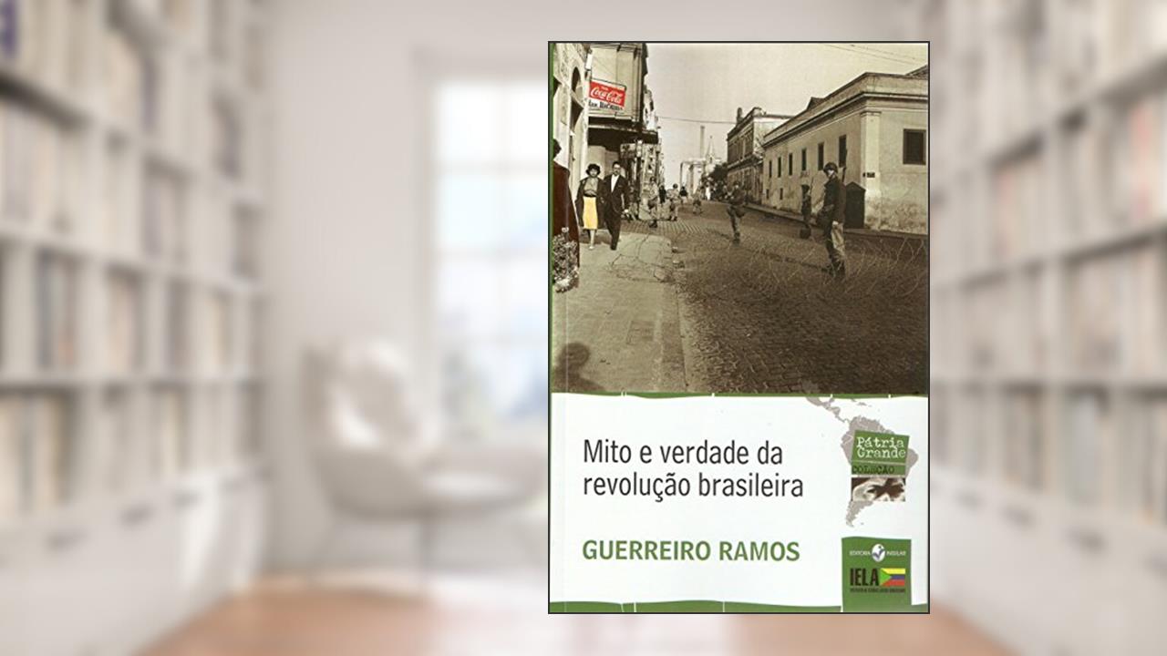 Mito e Verdade da Revolução Brasileira, do autor Guerreiro Ramos