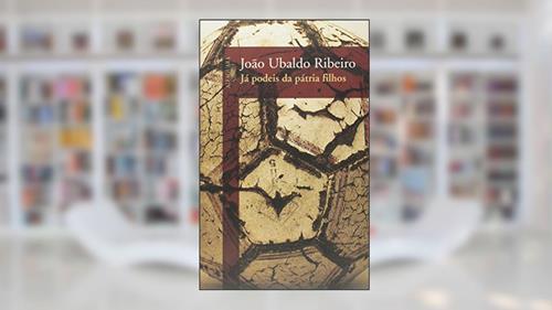 Capa de Já podeis da pátria filhos, do autor João Ubaldo Ribeiro