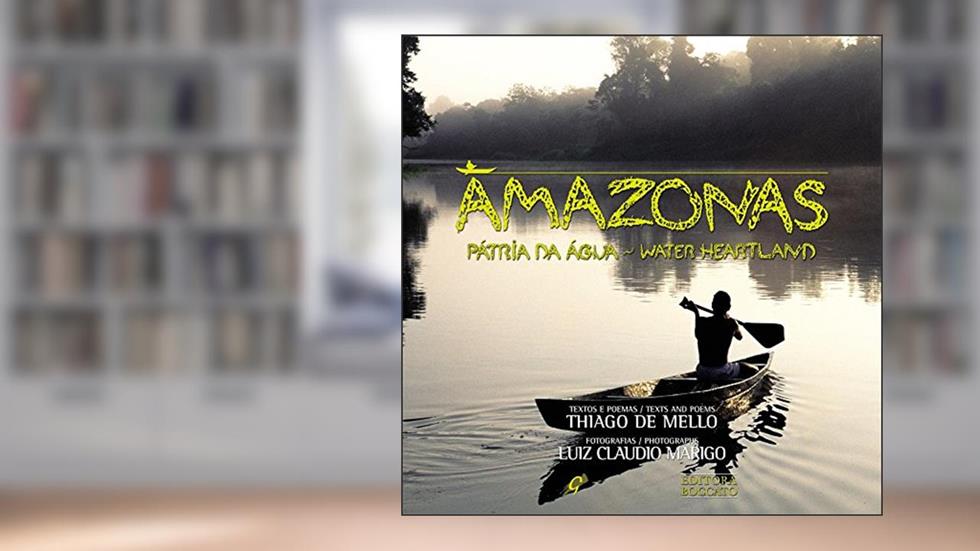 Amazonas - pátria da água: water heartland, do autor Thiago de Mello