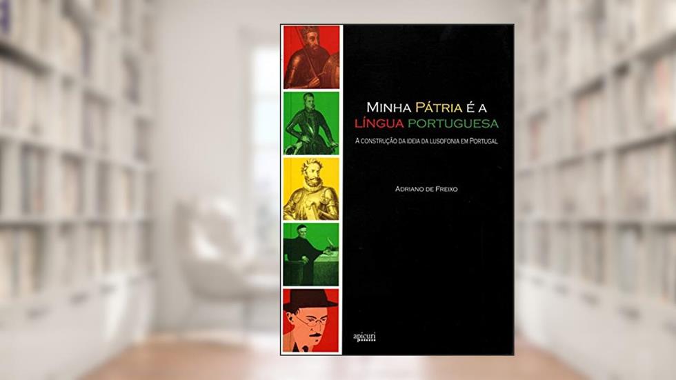 Minha Pátria É a Língua Portuguesa, do autor Adriano de Freixo