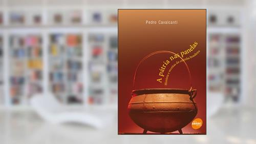 Capa de A Pátria Nas Panelas, do autor Pedro Cavalcanti
