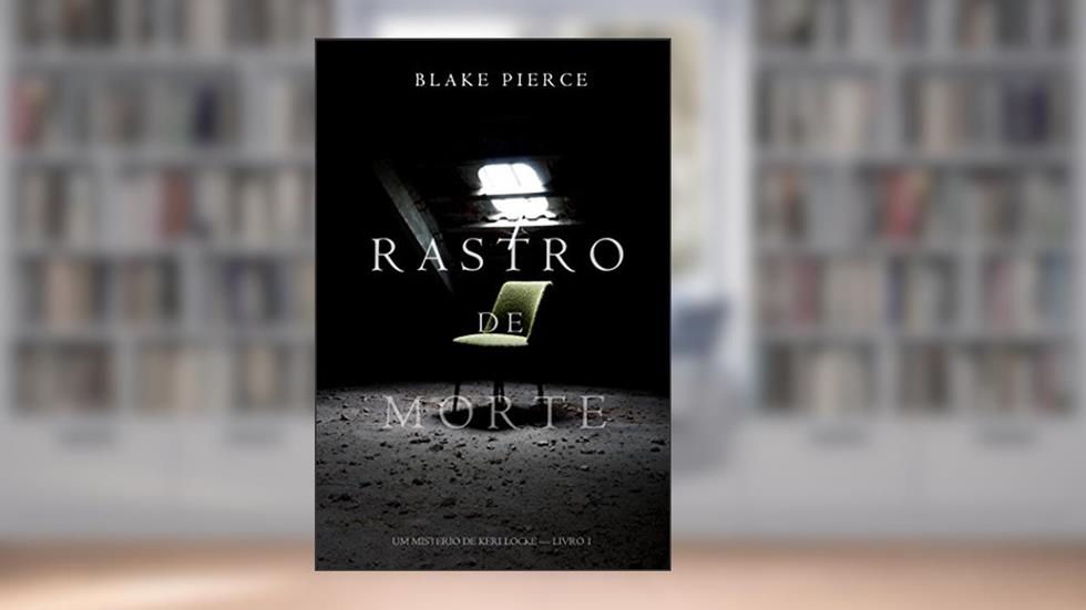 Rastro de Morte (Um Mistério de Keri Locke--Livro 1), do autor Blake Pierce