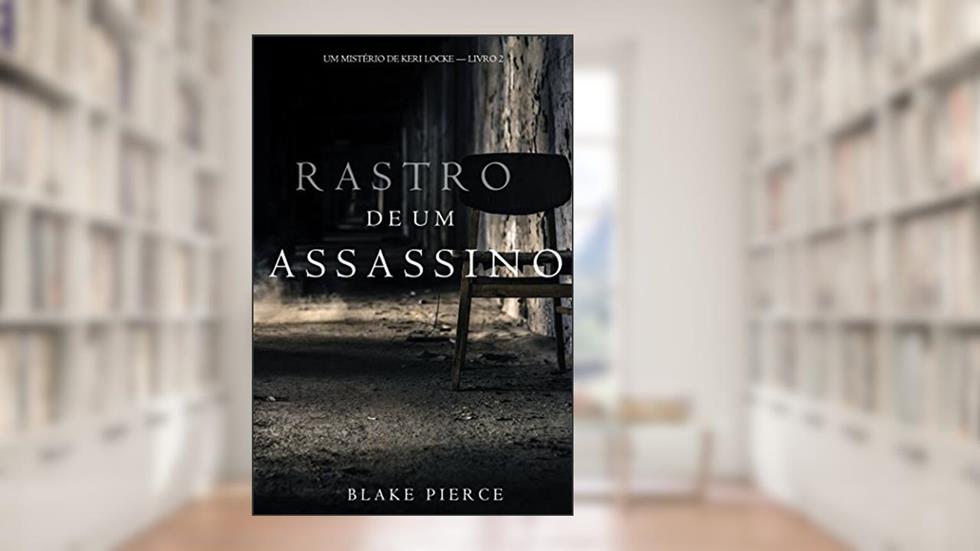 Rastro de um Assassino (Um Mistério de Keri Locke--Livro 2), do autor Blake Pierce
