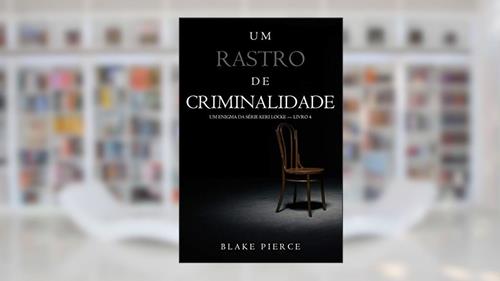 Capa de Um Rastro de Criminalidade (Um Enigma da Série Keri Locke - Livro 4), do autor Blake Pierce