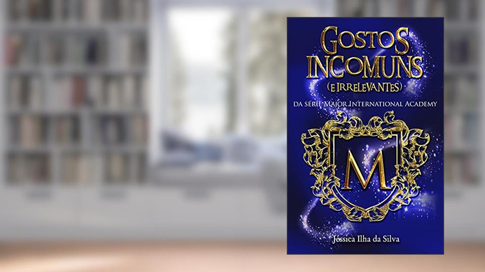 Gostos Incomuns (e Irrelevantes) (Major International Academy), do autor Jéssica Ilha da Silva