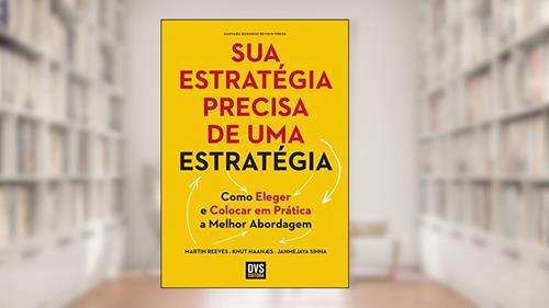 Capa de Sua Estratégia Precisa de Uma Estratégia, do autor Martin Reeves; Knut Haanaes; Janmejaya Sinha