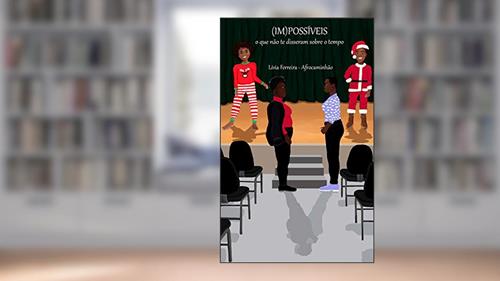 Capa de (Im)possíveis: o que não te disseram sobre o tempo!, do autor Lívia Ferreira-Afrocaminhão