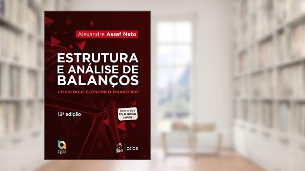 Estruturas e Análise de Balanços - Um Enfoque Econômico-financeiro, do autor Alexandre ASSAF NETO