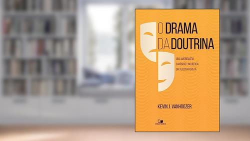 Capa de Drama da Doutrina, o, do autor Kevin J. Vanhoozer
