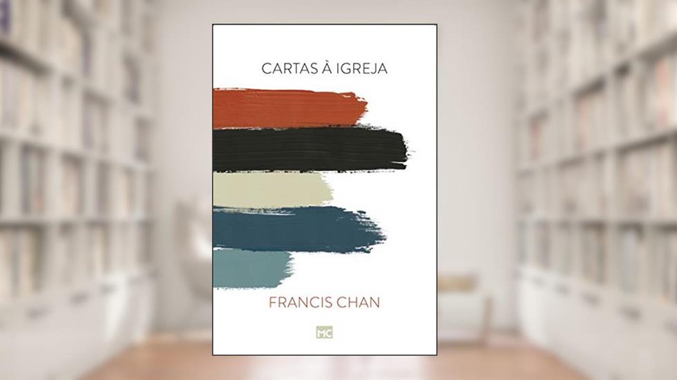 Cartas à igreja, do autor Francis Chan