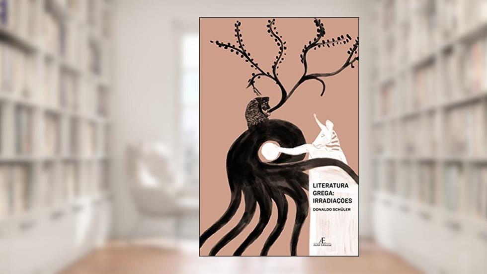 Literatura Grega: Irradiações, do autor Donaldo Schüler