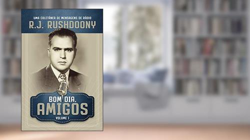 Capa de Bom dia, amigos - Volume 1, do autor R. J. Rushdoony