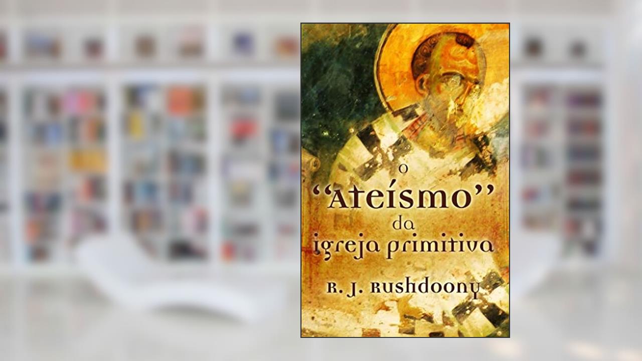 O Ateísmo Da Igreja Primitiva, do autor Vários Autores