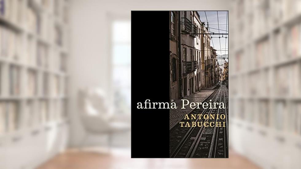 Afirma Pereira: um testemunho, do autor Antonio Tabucchi
