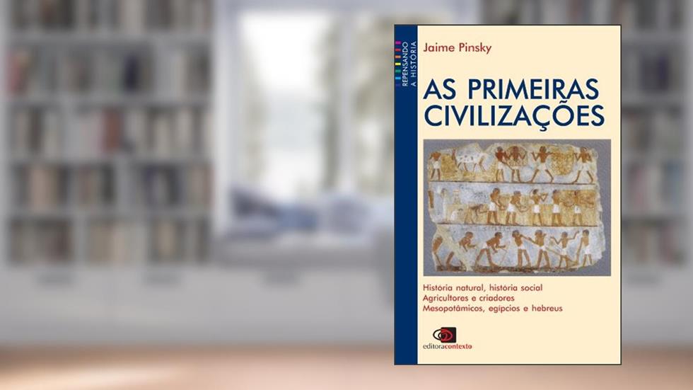 As Primeiras civilizações, do autor Jaime Pinsky