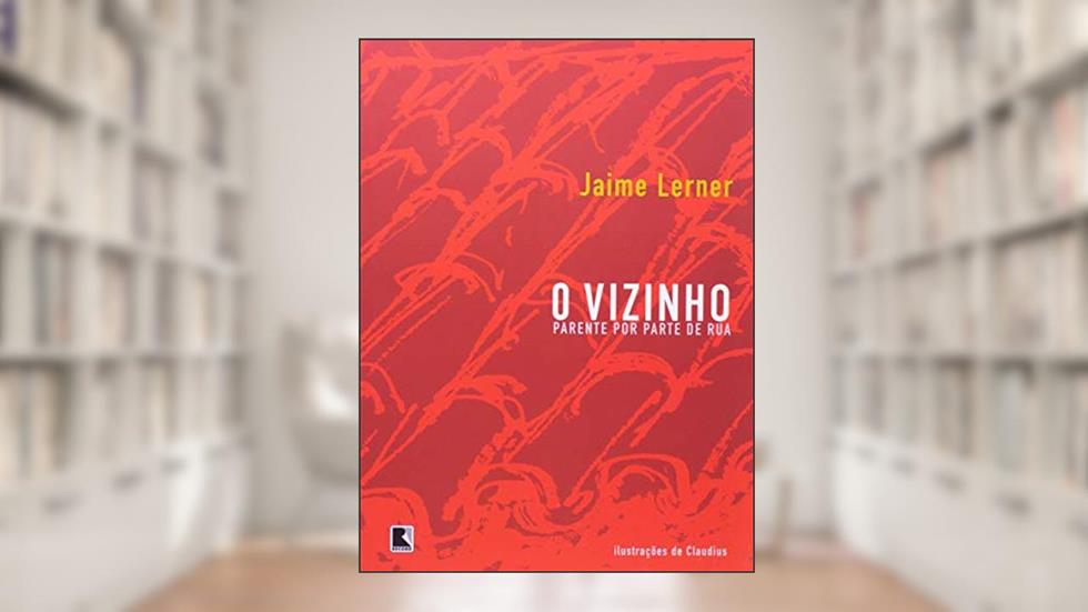 O VIZINHO: PARENTE POR PARTE DE RUA: Parente por parte de rua, do autor Jaime Lerner