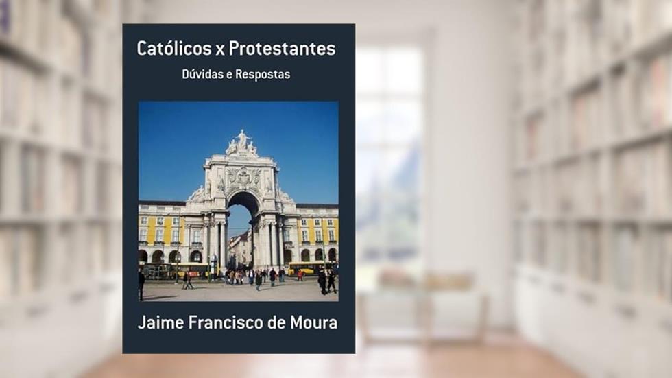 Catolicos X Protestantes, do autor Jaime Francisco De Moura