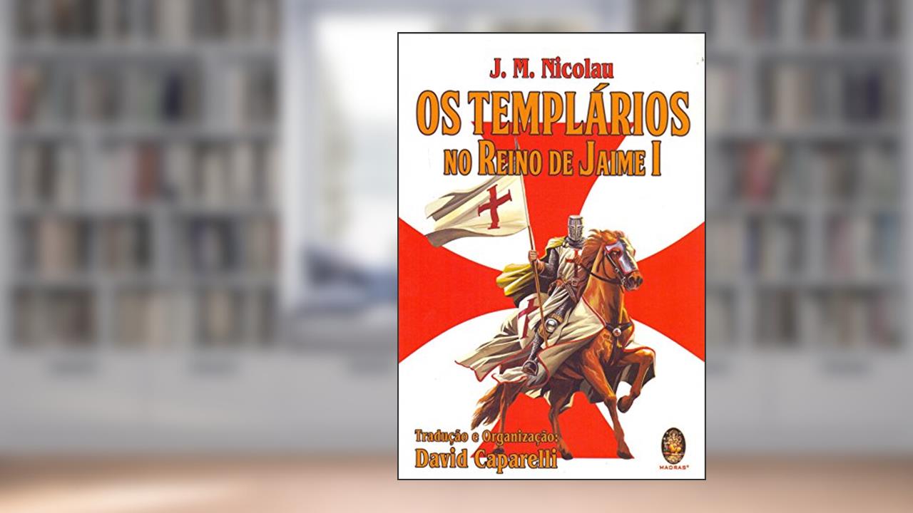 Capa de Os Templários no Reino de Jaime I, do autor J. M. Nicolau