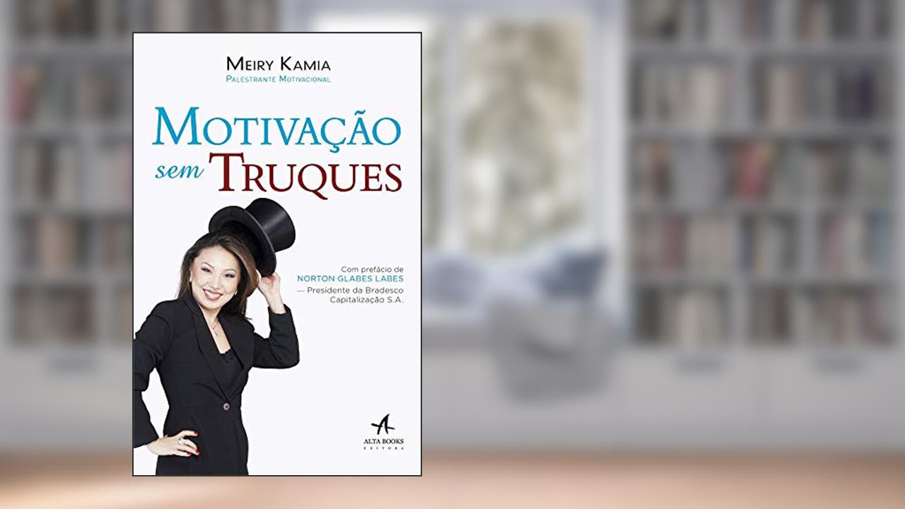 Motivação sem Truques, do autor Meiry Kamia