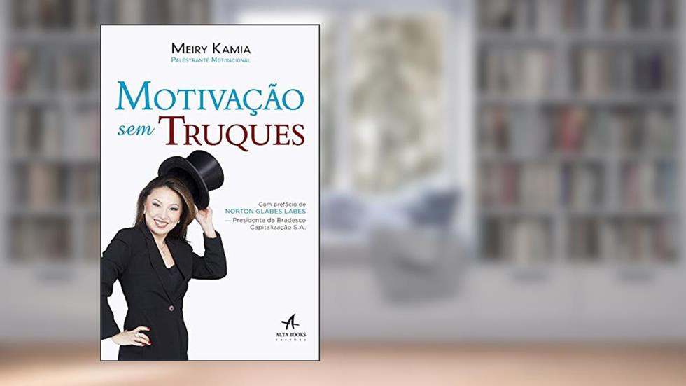 Motivação sem Truques, do autor Meiry Kamia
