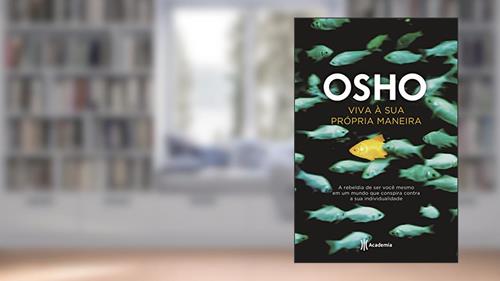 Capa de Viva à sua própria maneira: A rebeldia de ser você mesmo em um mundo que conspira contra a sua individualidade (Biblioteca Osho), do autor Osho