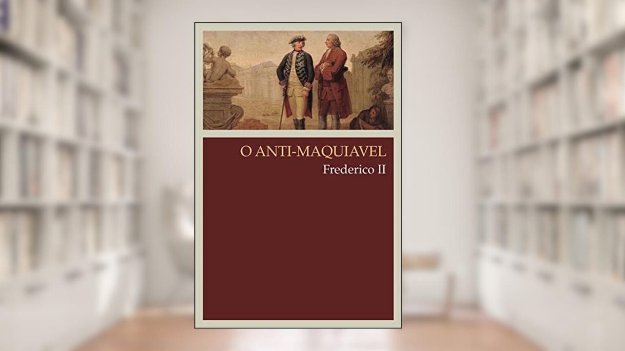 Capa de O anti-Maquiavel, do autor Frederico II