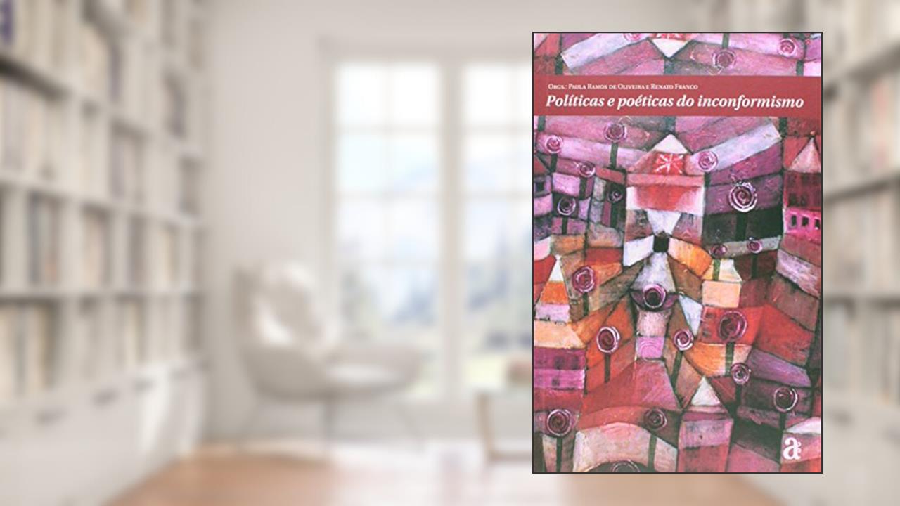 Políticas e Poéticas do Inconformismo, do autor Franco Renato; Oliveira Paula Ramos de