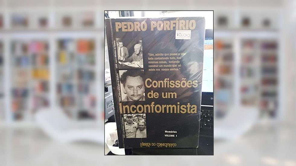 Confissões de um Inconformista - Memórias Volume 1, do autor Pedro Porfírio