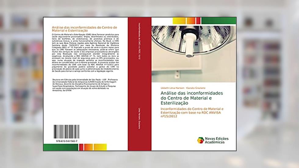 Análise das inconformidades do Centro de Material e Esterilização: Inconformidades do Centro de Material e Esterilização com base na RDC ANVISA nº15/2012, do autor Lisbeth Lima Hansen; Kazuko Graziano