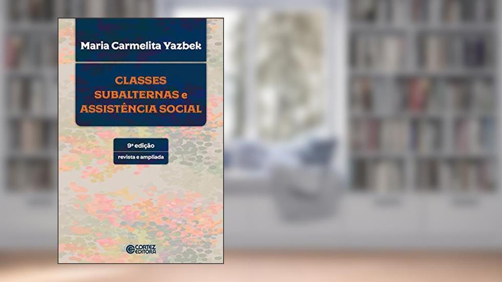 Classes subalternas e assistência social, do autor Maria Carmelita Yazbek