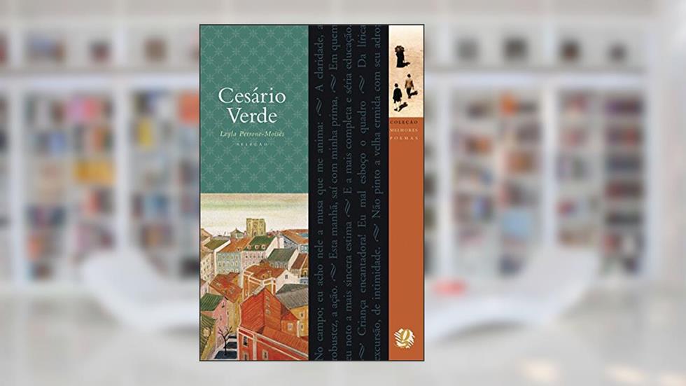 Melhores Poemas Cesário Verde: seleção e prefácio: Leyla Perrone-Moisés, do autor Cesário Verde