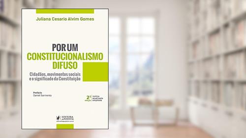 Capa de Por um Constitucionalismo Difuso: Cidadãos, Movimentos Sociais e o Significado da Constituição, do autor Juliana Cesario Alvim Gomes