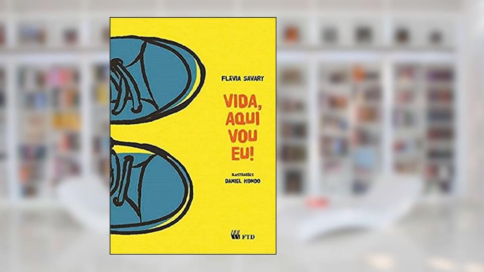 Vida, Aqui vou eu!, do autor Flávia Savary