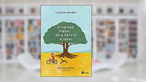 Capa de O Mundo Muda... se a Gente Ajuda!, do autor Flávia Savary