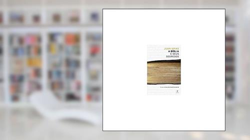 Capa de A bíblia e seus segredos, do autor Juan Arias