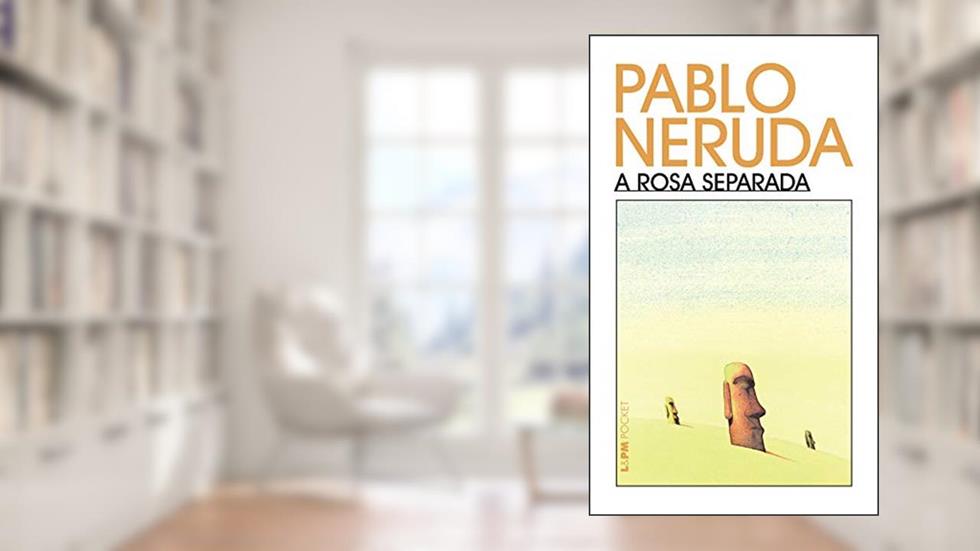 A rosa separada (Pablo Neruda), do autor Pablo Neruda