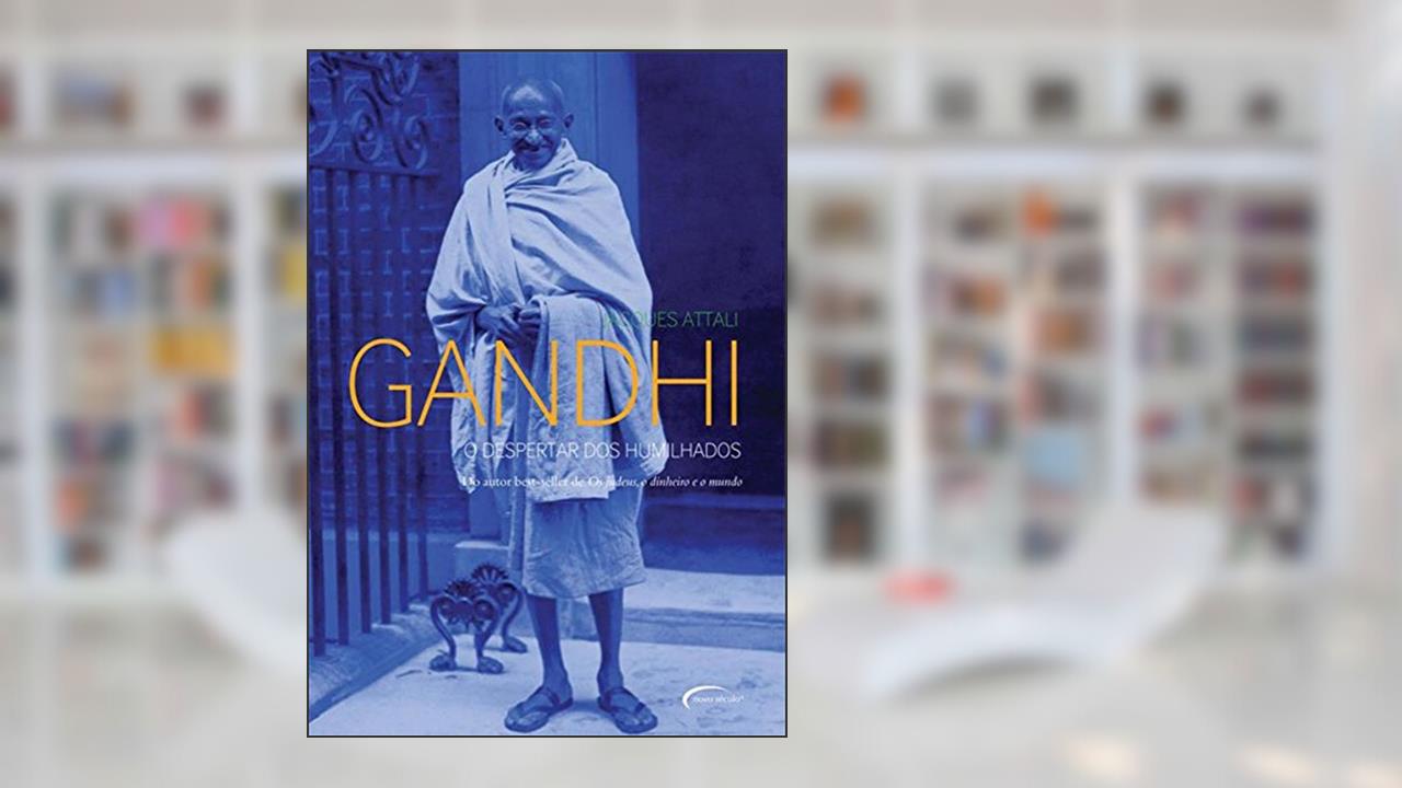 Ghandi. O Despertar dos Humilhados, do autor Jacques Attalli