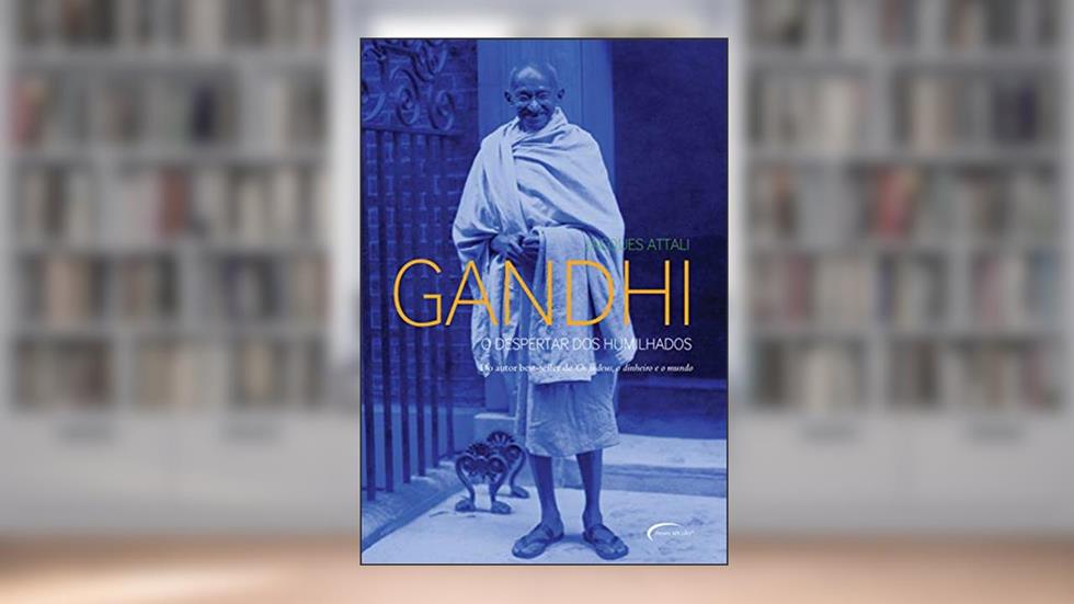 Gandhi: O despertar dos humilhados, do autor Jacques Attali