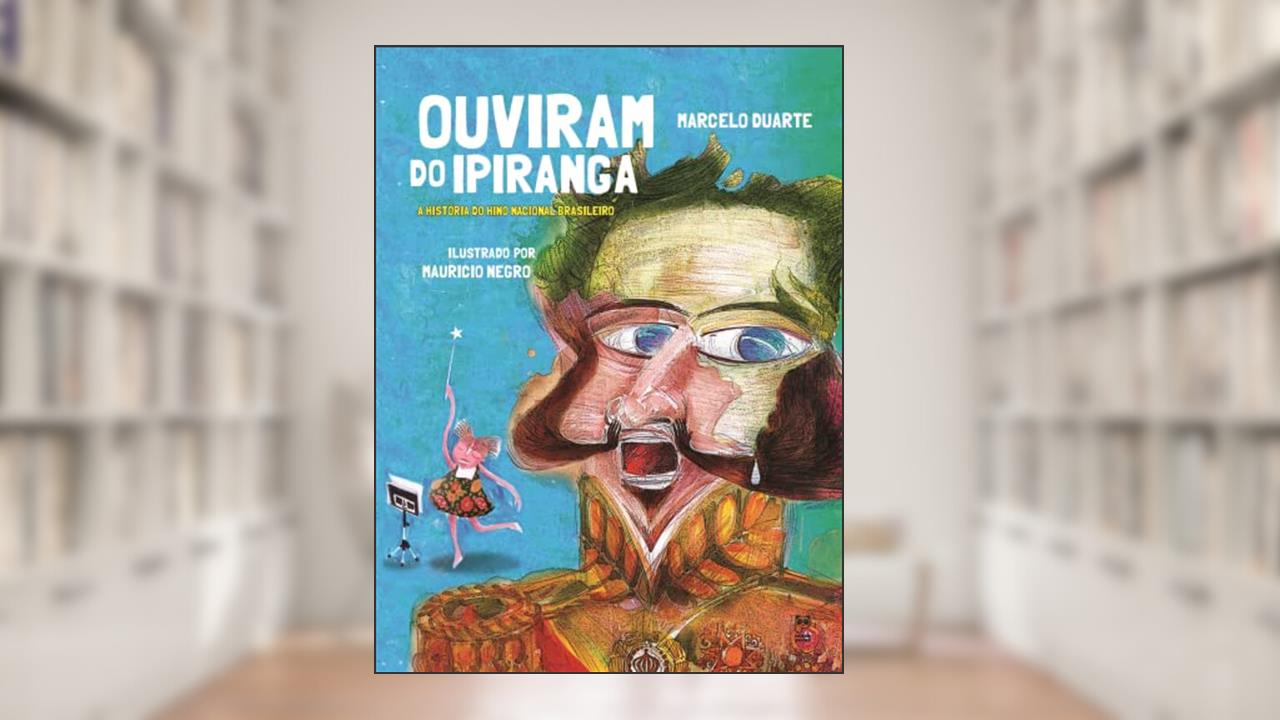 Ouviram do Ipiranga, do autor Marcelo Duarte