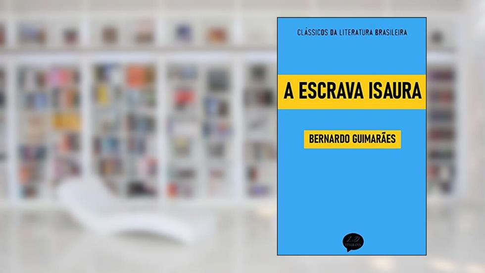 A Escrava Isaura: Clássicos de Bernardo Guimarães, do autor Bernardo Guimarães