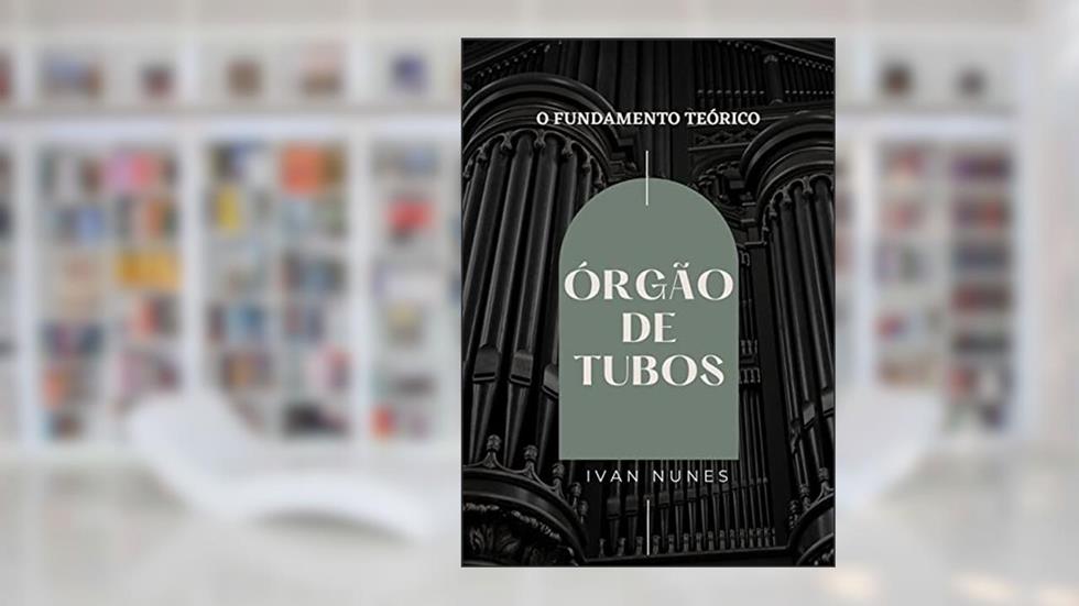 Órgão De Tubos, do autor Ivan Nunes