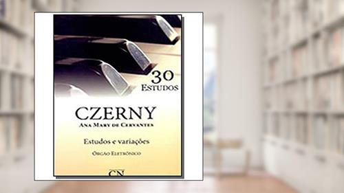 Capa de Czerny - 30 Estudos, do autor Ana Mary de Cervantes