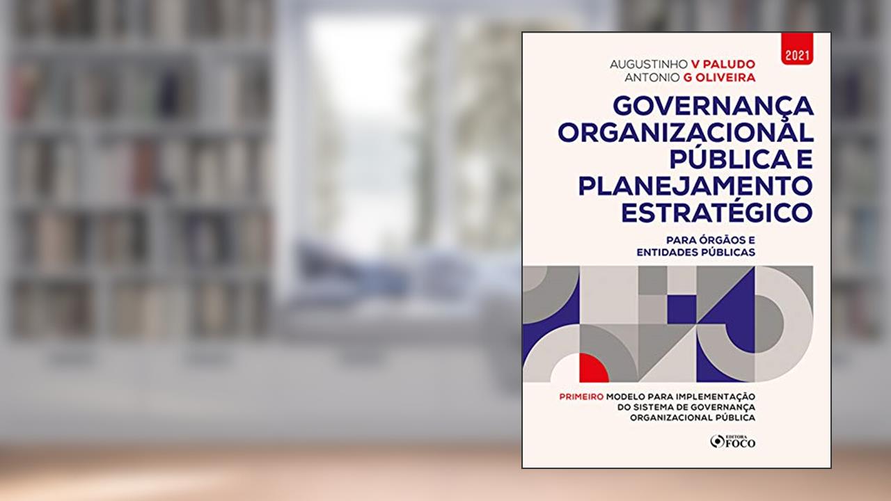 Governança Organizacional Pública e Planejamento Estratégico: Para órgãos e entidades públicas, do autor Augustinho V Paludo; Antonio G Oliveira
