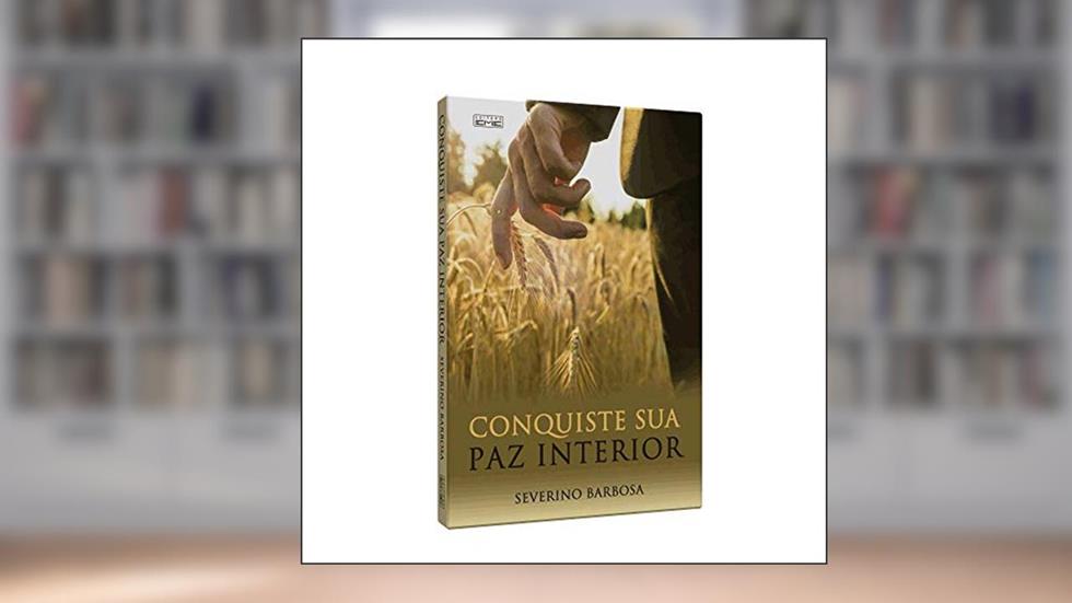 Conquiste Sua Paz Interior, do autor Severino Barbosa